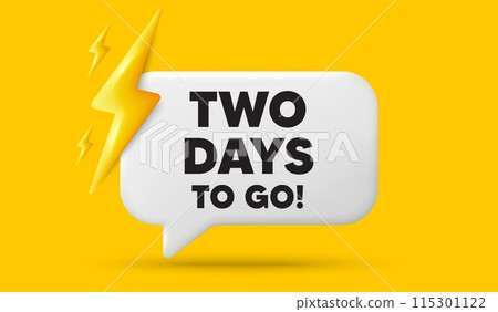 2 days to go tag. 3d speech bubble banner with power energy. Special offer price sign. Advertising discounts symbol. 2 days to go chat speech message. 3d offer talk box. Vector 115301122