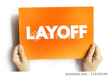 Layoff is the temporary suspension or permanent termination of employment of an employee, text concept on card 115334190
