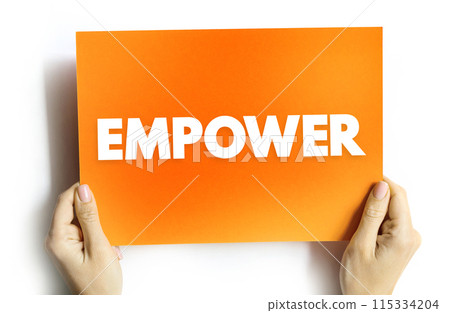 Empower - to give power or authority to, authorize, especially by legal or official means, text concept on card 115334204
