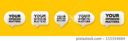 Your opinion matters tag. 3d chat speech bubbles set. Survey or feedback sign. Client comment. Opinion matters talk speech message. Talk box infographics. Vector 115354084
