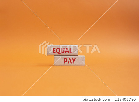 Equal Pay symbol. Wooden blocks with words Equal Pay. Beautiful orange background. Business and Equal Pay concept. Copy space. Equal Pay symbol. Wooden blocks with words Equal Pay. Beautiful orange background. Business and Equal Pay concept. Copy space. 115406780