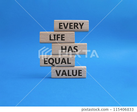 Equality symbol. Wooden blocks with words Every Life has Equal Value. Beautiful blue background. Equality and life concept. Copy space. 115406833