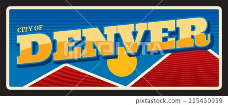 City of Denver, capital of Colorado state of USA. Mile High City nickname of American town. Vector travel plate, vintage tin sign, retro postcard design. Old plaque or banner with flag City of Denver, capital of Colorado state of USA. Mile High City nickname of American town. Vector travel plate, vintage tin sign, retro postcard design. Old plaque or banner with flag 115430959