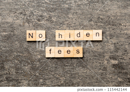 no hidden fees word written on wood block. no hidden fees text on table, concept no hidden fees word written on wood block. no hidden fees text on table, concept 115442144