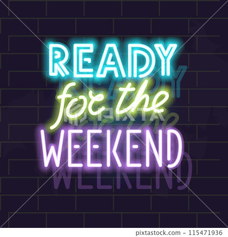 Neon ready for the weekend lettering poster. Isolated illustration on brick wall background. 115471936