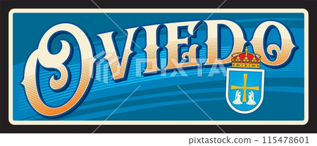 Oviedo city in Spain, Uvieu town in Principality of Asturias. Vector travel plate, vintage tin sign, retro vacation postcard or journey signboard. Old plaque with coat of arms and royal crown 115478601