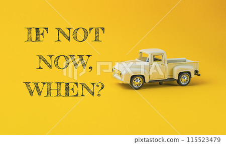 a yellow background with the words If not now, when 115523479