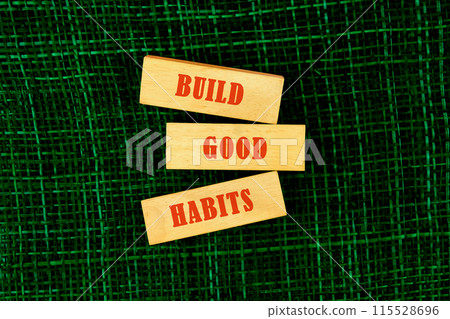 build good habits inspirational writing a conceptual phrase on wooden blocks top view build good habits inspirational writing a conceptual phrase on wooden blocks top view 115528696