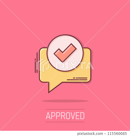 Speak chat sign icon in comic style. Speech bubble with check mark cartoon vector illustration on isolated background. Team discussion button splash effect business concept. 115560085