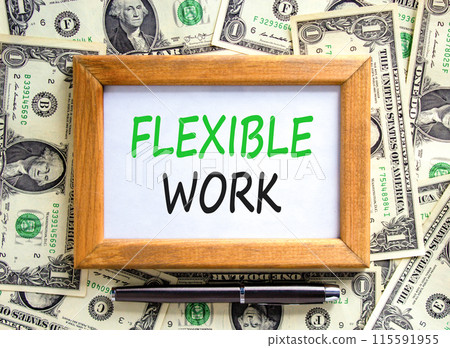 Flexible work symbol. Concept words Flexible work on beautiful wooden picture frame. Dollar bills. Beautiful dollar bills background. Business Flexible work concept. Copy space. 115591955