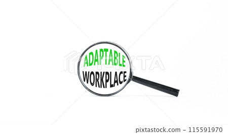 Adaptable workplace symbol. Concept words Adaptable workplace in beautiful magnifying glass. Beautiful white paper background. Business Adaptable workplace concept. Copy space. Adaptable workplace symbol. Concept words Adaptable workplace in beautiful magnifying glass. Beautiful white paper background. Business Adaptable workplace concept. Copy space. 115591970