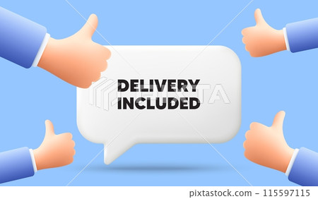 Delivery included tag. 3d speech bubble banner with like hands. Free shipping sign. Special offer symbol. Delivery included chat speech message. 3d offer talk box. Vector 115597115