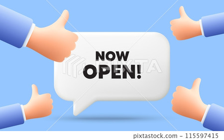 Now open tag. 3d speech bubble banner with like hands. Promotion new business sign. Welcome advertising symbol. Now open chat speech message. 3d offer talk box. Vector 115597415