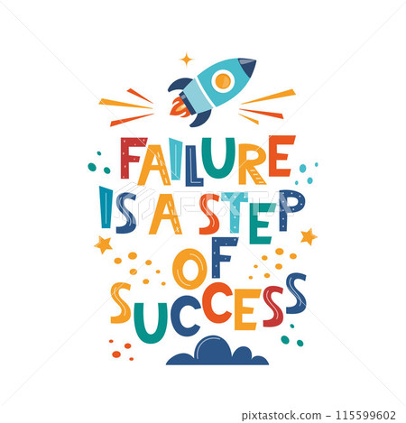 Failure Is Step Of Success. Hand drawn motivation lettering phrase for poster, logo, greeting card, banner, cute cartoon print, children's room decor. Vector illustration. 115599602