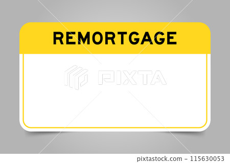 Label banner that have yellow headline with word remortgage and white copy space, on gray background Label banner that have yellow headline with word remortgage and white copy space, on gray background 115630053