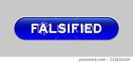 Blue color capsule shape button with word falsified on gray background 115630284