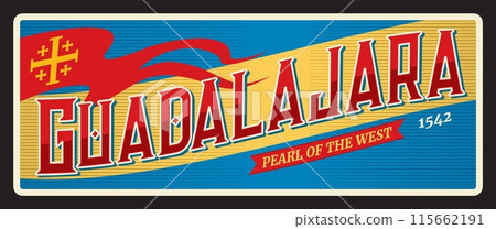 Guadalajara metropolis in western Mexico and capital of state of Jalisco. Vector travel plate, vintage tin sign, retro welcome postcard or signboard. Mexican old plaque with flag and motto 115662191