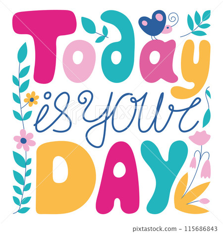 Today is your day colorful lettering. Today is your day colorful lettering. 115686843
