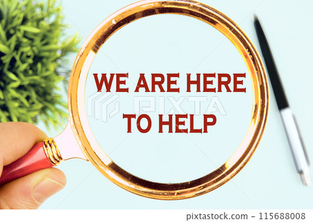 Simple Customer Support Concept . WE ARE HERE TO HELP written through a magnifying glass on a light background Simple Customer Support Concept . WE ARE HERE TO HELP written through a magnifying glass on a light background 115688008