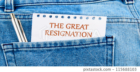 Text THE GREAT RESIGNATION on a piece of paper sticking out of a jeans pocket Text THE GREAT RESIGNATION on a piece of paper sticking out of a jeans pocket 115688103