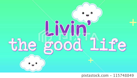Digital image of text for children that reads living the good life Digital image of text for children that reads living the good life 115748849
