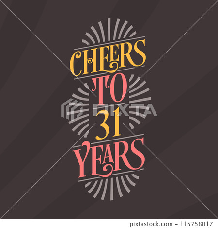Cheers to 31 years, 31st birthday celebration Cheers to 31 years, 31st birthday celebration 115758017