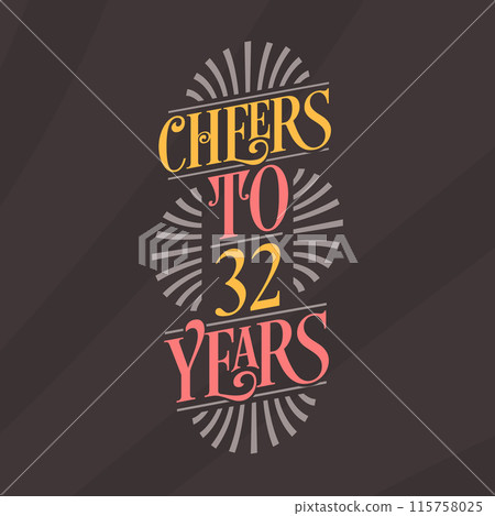 Cheers to 32 years, 32nd birthday celebration 115758025
