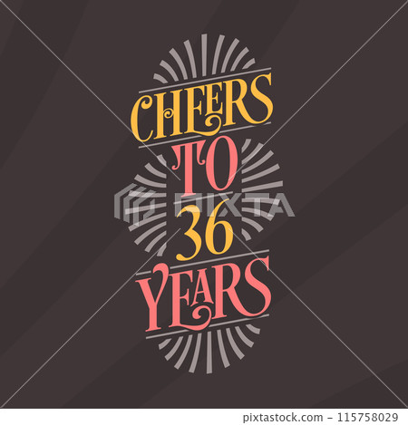 Cheers to 36 years, 36th birthday celebration Cheers to 36 years, 36th birthday celebration 115758029