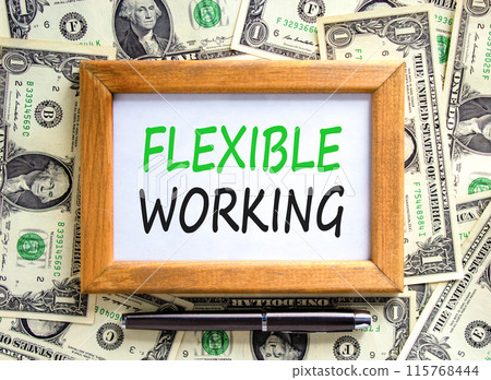 Flexible working symbol. Concept words Flexible working on beautiful wooden picture frame. Dollar bills. Beautiful dollar bills background. Business flexible working concept. Copy space. Flexible working symbol. Concept words Flexible working on beautiful wooden picture frame. Dollar bills. Beautiful dollar bills background. Business flexible working concept. Copy space. 115768444