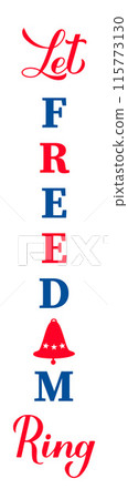 Let freedom ring vertical sign. USA patriotic design. Vector template for typography poster, banner, porch decorations, etc. 115773130