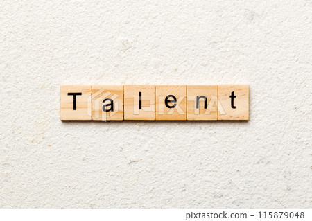 Talent word written on wood block. Talent text on cement table for your desing, concept Talent word written on wood block. Talent text on cement table for your desing, concept 115879048