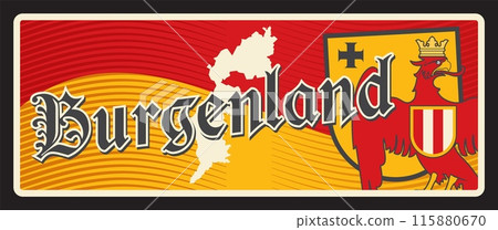 Burgenland Austria land, Austrian region tin plate, vector tin sign. Austrian federal state or land metal plaque with map, or emblem and city mountain or landmark symbol, eagle coat of arms Burgenland Austria land, Austrian region tin plate, vector tin sign. Austrian federal state or land metal plaque with map, or emblem and city mountain or landmark symbol, eagle coat of arms 115880670