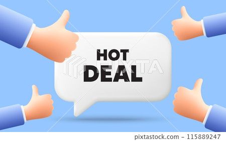 Hot deal tag. 3d speech bubble banner with like hands. Special offer price sign. Advertising discounts symbol. Hot deal chat speech message. 3d offer talk box. Vector 115889247