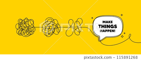 Make things happen motivation quote. Simplify complex process with speech bubble. Motivational slogan. Inspiration message. Make things happen speech bubble message. Tangle chaos. Vector 115891268