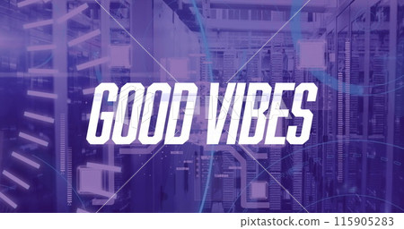 Image of good vibes text and data processing over server room 115905283