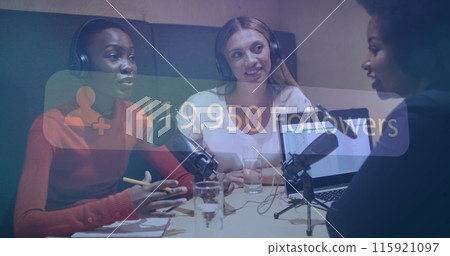 Image of social network followers notification over three diverse women making podcast 115921097