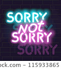 Neon sorry not sorry lettering poster. Isolated illustration on brick wall background. 115933865