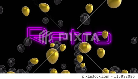 Image of balloons over retro text on black background Image of balloons over retro text on black background 115952086