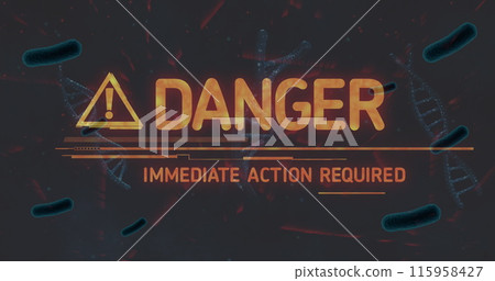 Sign says DANGER - ACT NOW amid bacteria & DNA 115958427