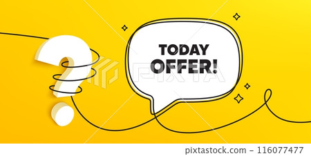 Today offer tag. Continuous line chat banner. Special sale price sign. Advertising discounts symbol. Today offer speech bubble message. Wrapped 3d question icon. Vector 116077477