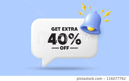 Get Extra 40 percent off Sale. 3d speech bubble banner with bell. Discount offer price sign. Special offer symbol. Save 40 percentages. Extra discount chat speech message. 3d offer talk box. Vector 116077762