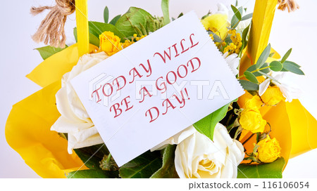 Today will be a good day on a piece of paper placed in a bouquet of flowers Today will be a good day on a piece of paper placed in a bouquet of flowers 116106054