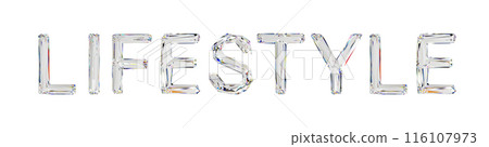 Lifestyle word arranged by letters made of natural transparent diamond-like material Lifestyle word arranged by letters made of natural transparent diamond-like material 116107973