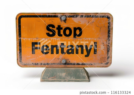 Stop sign with the phrase Stop Fentanyl against a white background Stop sign with the phrase Stop Fentanyl against a white background 116133324