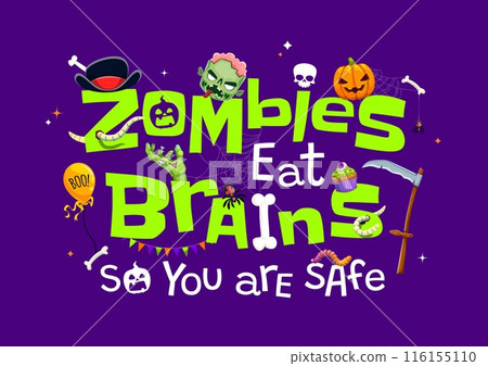 Halloween T-shirt quote, Zombies Eat Brains So You Are Safe for holiday horror night, cartoon vector. Halloween monster zombie hand, boo pumpkin and skeleton skull in spiderweb for t-shirt print 116155110