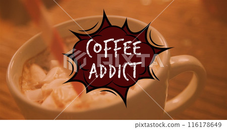 Image of coffee addict text over cup of coffee 116178649