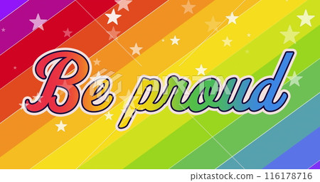 Image of be proud text in rainbow colours with white stars falling on rainbow striped background 116178716