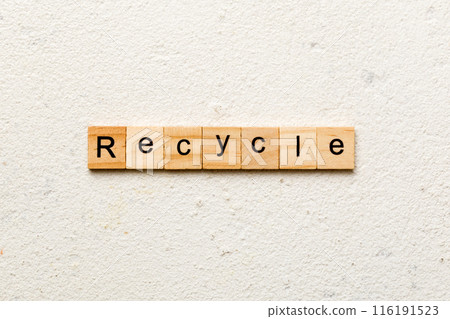 recycle word written on wood block. recycle text on cement table for your desing, concept 116191523