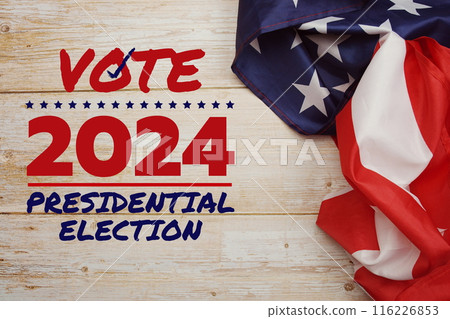 Vote 2024, Presidential Election with USA American flag on wooden background 116226853