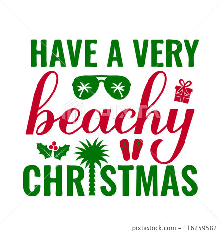 Have a very beachy Christmas calligraphy hand lettering isolated on white. Christmas in July.  Summer holiday quote. Vector template for typography poster, banner, shirt design etc. 116259582